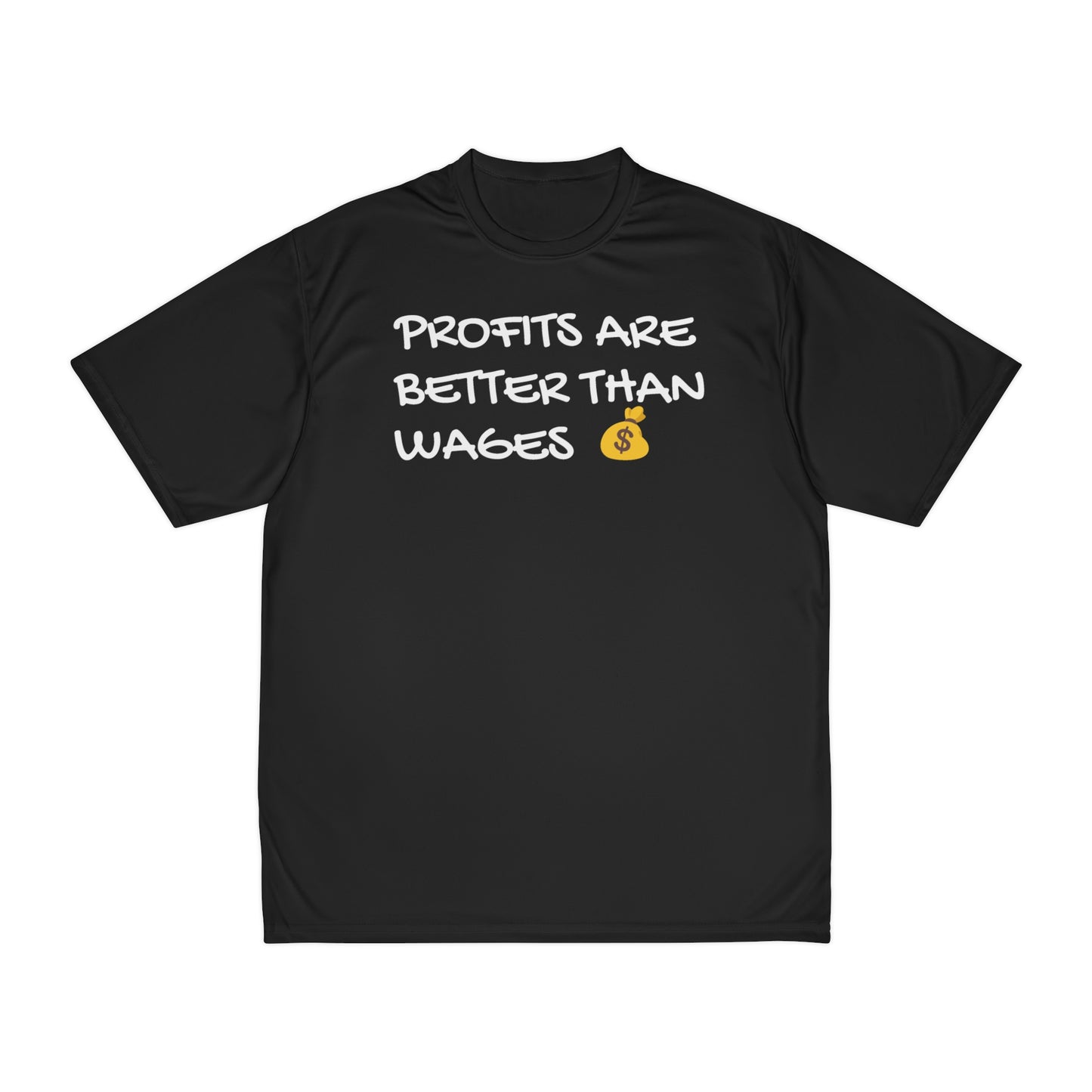 PROFITS ARE BETTER THAN WAGES Men's Performance T-Shirt