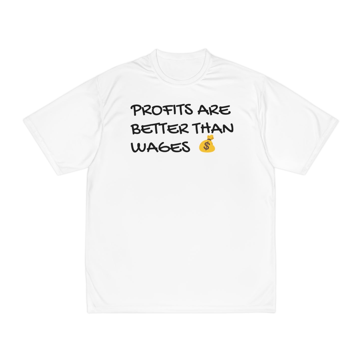 PROFITS ARE BETTER THAN WAGES Men's Performance T-Shirt