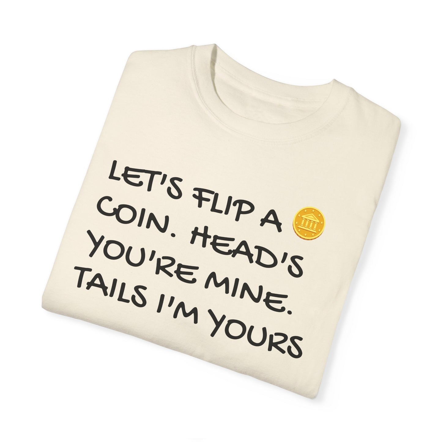 LET'S FLIP A COIN Unisex Garment-Dyed T-shirt