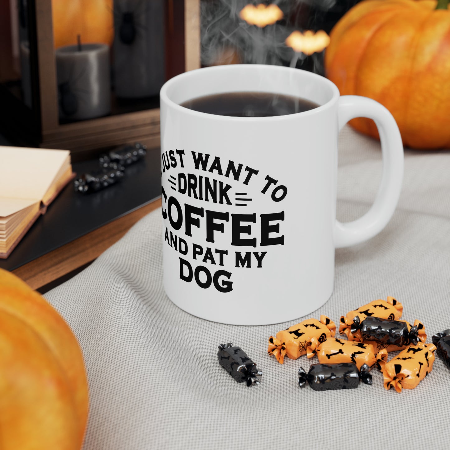 I JUST WANT TO DRINK COFFEE AND PAT MY DOG Ceramic Mug, 11oz