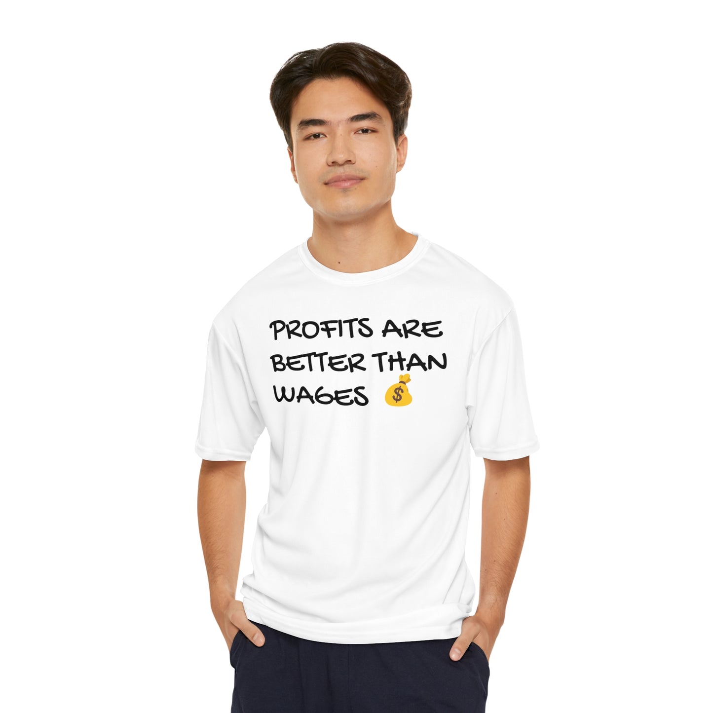 PROFITS ARE BETTER THAN WAGES Men's Performance T-Shirt