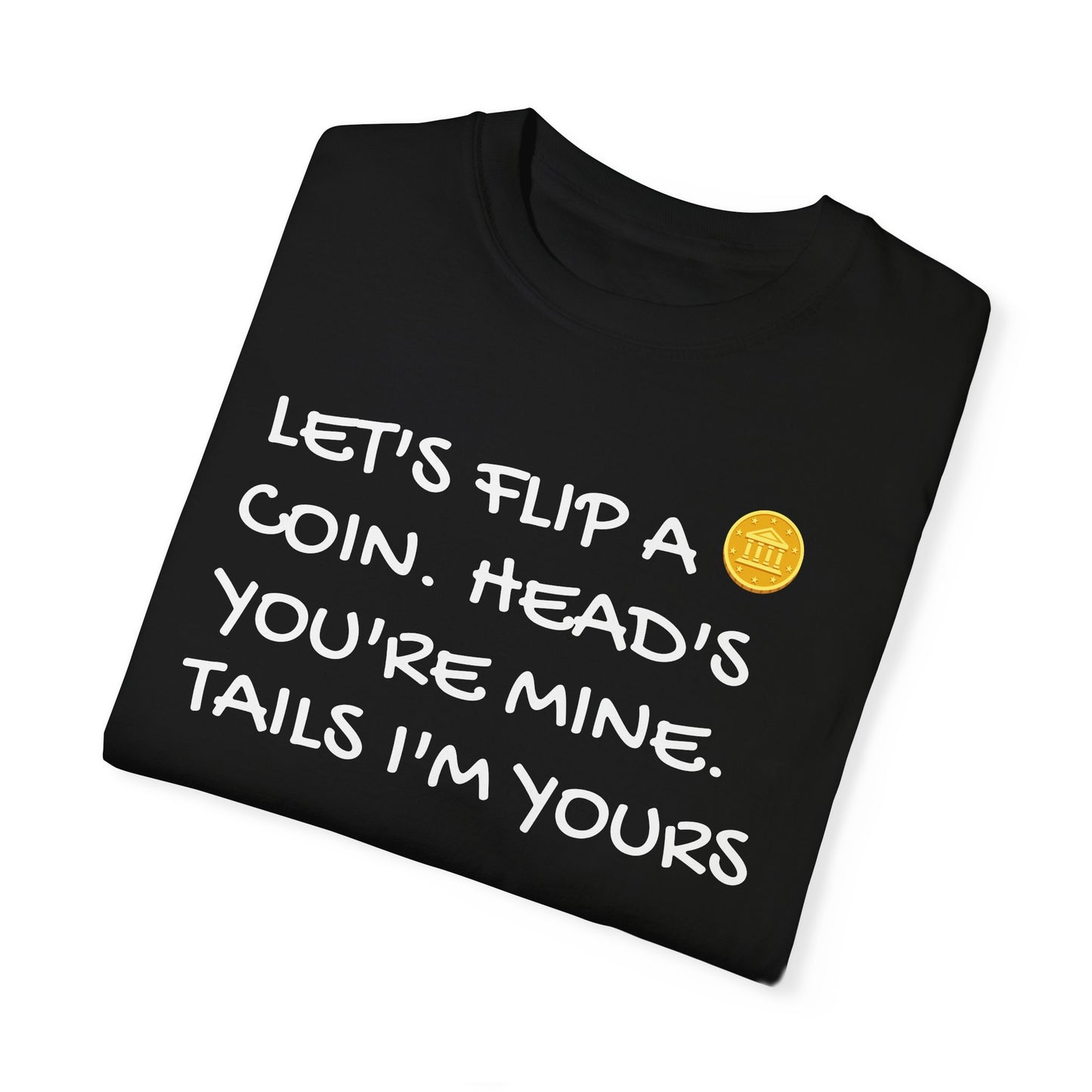 LET'S FLIP A COIN Unisex Garment-Dyed T-shirt