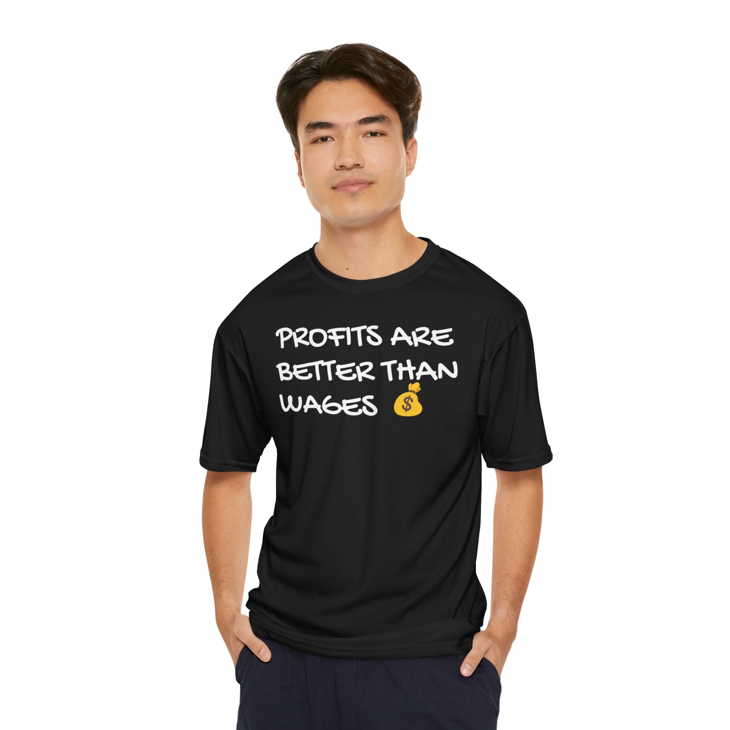 PROFITS ARE BETTER THAN WAGES Men's Performance T-Shirt