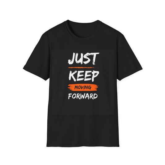 JUST KEEP MOVING FORWARD Unisex Softstyle T-Shirt